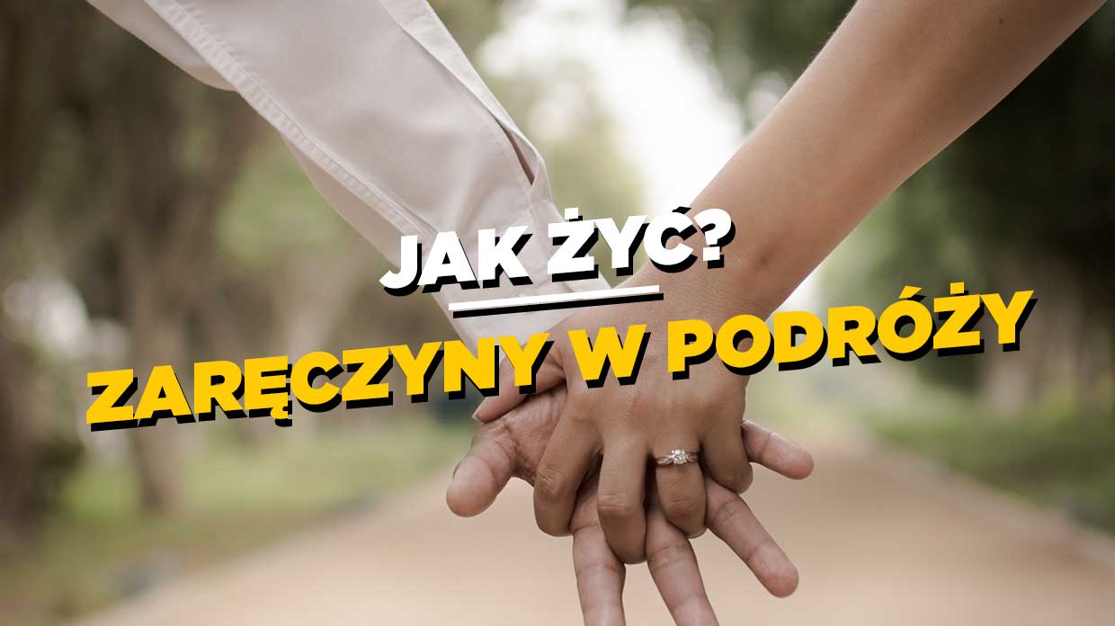 Jak żyć Zaręczyny W Podróży Shake It